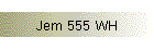 Jem 555 WH